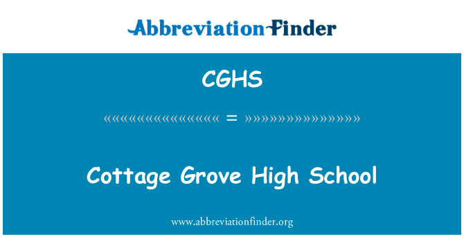 小屋的小树林高中英文定义是Cottage Grove High School,首字母缩写定义是CGHS