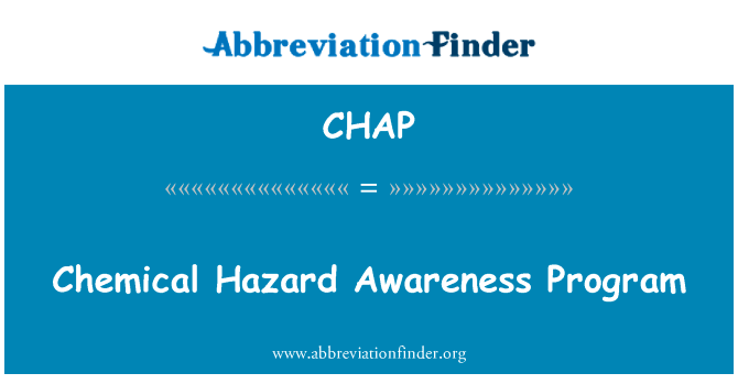 化学危险意识计划英文定义是Chemical Hazard Awareness Program,首字母缩写定义是CHAP