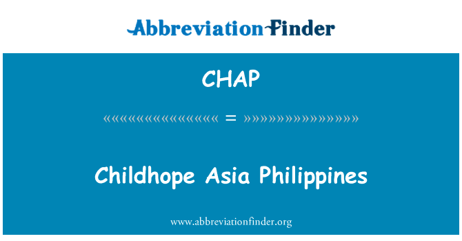 亚洲儿童希望菲律宾英文定义是Childhope Asia Philippines,首字母缩写定义是CHAP