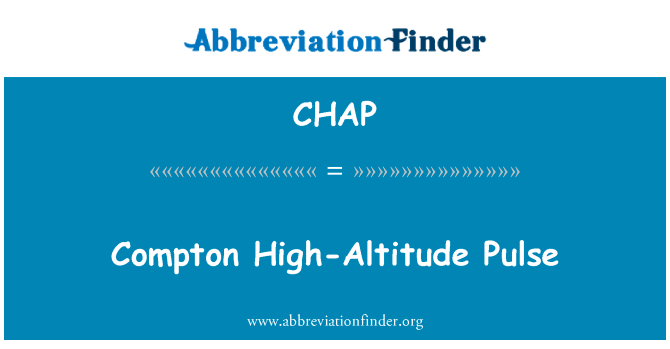 康普顿高空脉冲英文定义是Compton High-Altitude Pulse,首字母缩写定义是CHAP