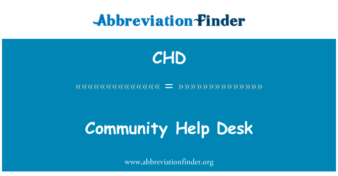 社区帮助台英文定义是Community Help Desk,首字母缩写定义是CHD