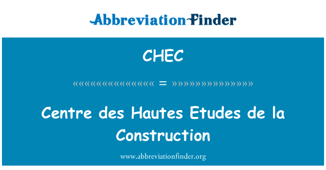 Centre des Hautes Etudes de la Construction的定义