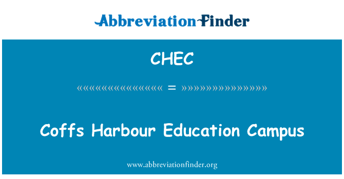 科夫斯港教育校园英文定义是Coffs Harbour Education Campus,首字母缩写定义是CHEC