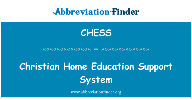 基督教家庭教育支持系统英文定义是Christian Home Education Support System,首字母缩写定义是CHESS