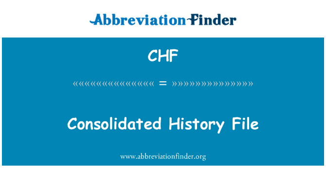 综合的历史文件英文定义是Consolidated History File,首字母缩写定义是CHF