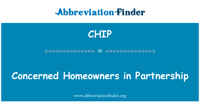 有关的业主建立伙伴关系英文定义是Concerned Homeowners in Partnership,首字母缩写定义是CHIP