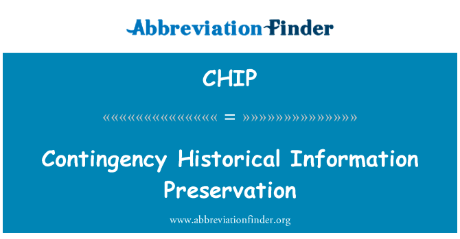 应急的历史信息资源保存英文定义是Contingency Historical Information Preservation,首字母缩写定义是CHIP