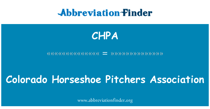 科罗拉多马蹄投手协会英文定义是Colorado Horseshoe Pitchers Association,首字母缩写定义是CHPA