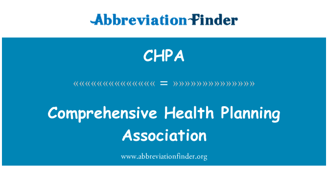 综合卫生规划协会英文定义是Comprehensive Health Planning Association,首字母缩写定义是CHPA