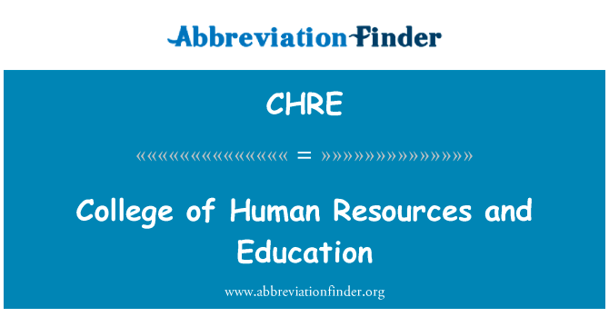 高校人力资源和教育英文定义是College of Human Resources and Education,首字母缩写定义是CHRE
