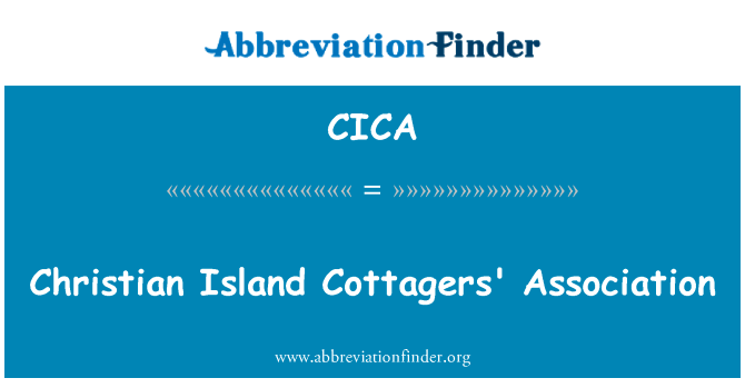 基督教岛农场主协会英文定义是Christian Island Cottagers' Association,首字母缩写定义是CICA
