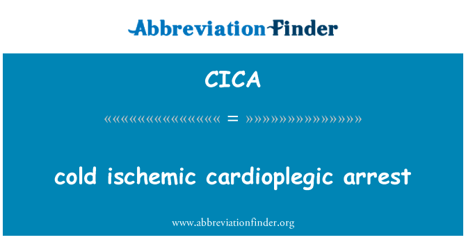 冷缺血搏英文定义是cold ischemic cardioplegic arrest,首字母缩写定义是CICA