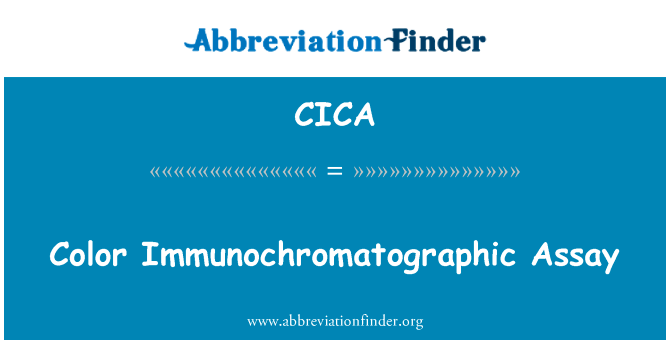 颜色免疫层析技术英文定义是Color Immunochromatographic Assay,首字母缩写定义是CICA