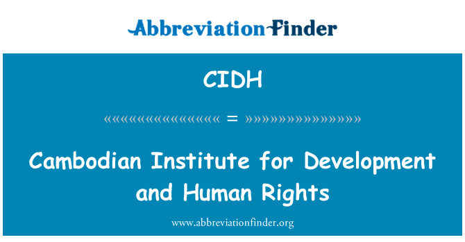 柬埔寨发展和人权研究所英文定义是Cambodian Institute for Development and Human Rights,首字母缩写定义是CIDH