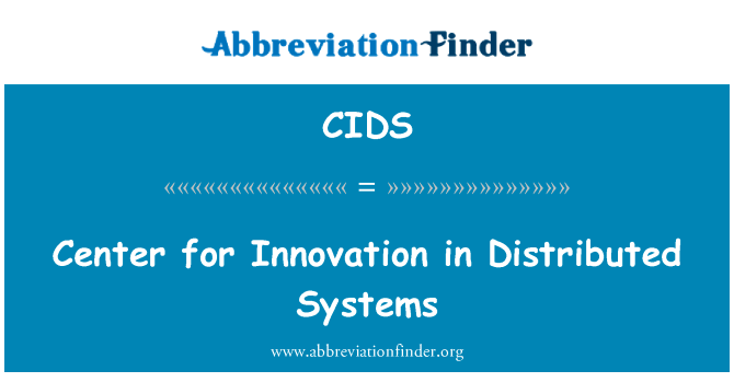 在分布式系统中的创新中心英文定义是Center for Innovation in Distributed Systems,首字母缩写定义是CIDS