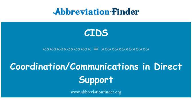 协调通讯直接支助英文定义是CoordinationCommunications in Direct Support,首字母缩写定义是CIDS