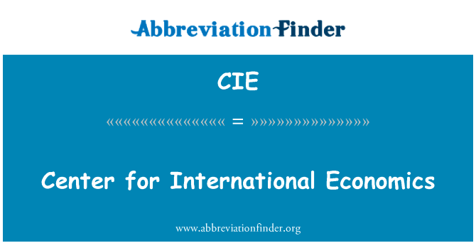 国际经济学研究中心英文定义是Center for International Economics,首字母缩写定义是CIE