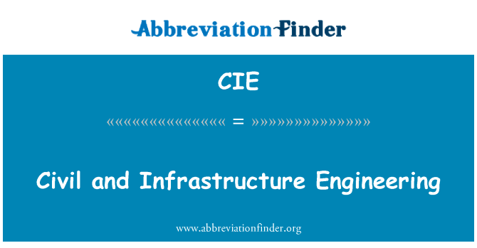 民间和基础结构工程英文定义是Civil and Infrastructure Engineering,首字母缩写定义是CIE