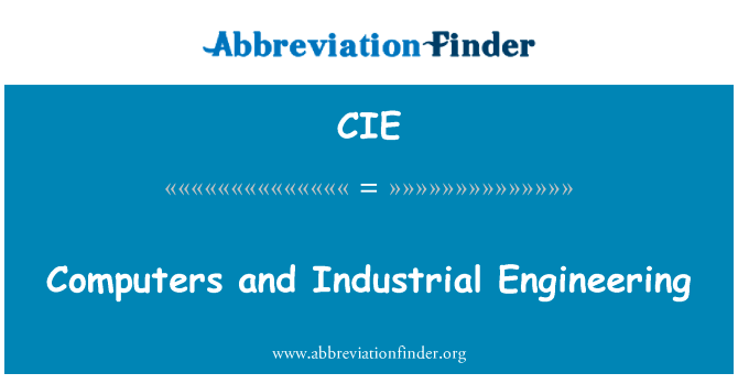 计算机与工业工程英文定义是Computers and Industrial Engineering,首字母缩写定义是CIE
