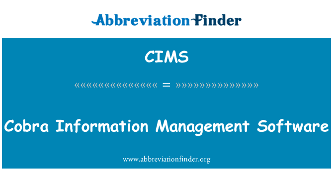 眼镜蛇信息管理软件英文定义是Cobra Information Management Software,首字母缩写定义是CIMS