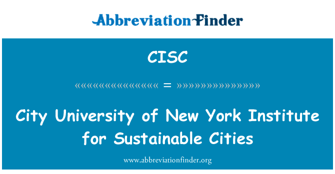 纽约市立大学城市学院城市可持续发展英文定义是City University of New York Institute for Sustainable Cities,首字母缩写定义是CISC