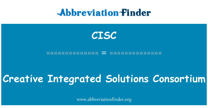 创造性的综合的解决方案财团英文定义是Creative Integrated Solutions Consortium,首字母缩写定义是CISC