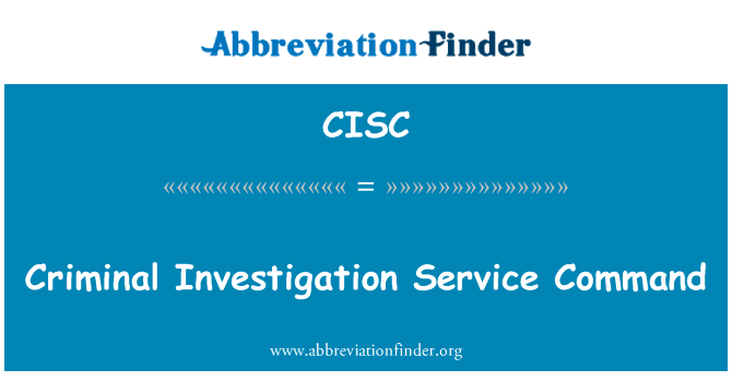 刑事调查服务命令英文定义是Criminal Investigation Service Command,首字母缩写定义是CISC