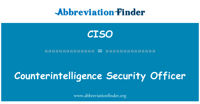 反竞争情报安全干事英文定义是Counterintelligence Security Officer,首字母缩写定义是CISO
