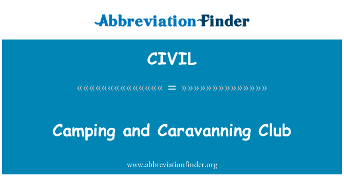 露营和宿营俱乐部英文定义是Camping and Caravanning Club,首字母缩写定义是CIVIL