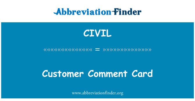 客户评论卡英文定义是Customer Comment Card,首字母缩写定义是CIVIL