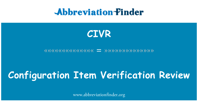 Configuration Item Verification Review的定义