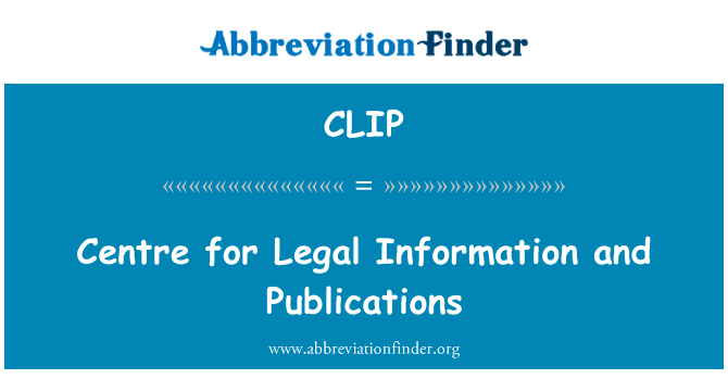 中心的法律信息和出版物英文定义是Centre for Legal Information and Publications,首字母缩写定义是CLIP