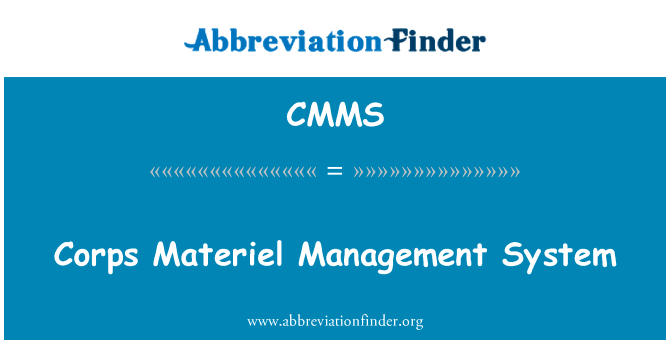 陆战队物资管理系统英文定义是Corps Materiel Management System,首字母缩写定义是CMMS