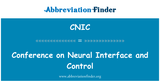 神经接口和控制会议英文定义是Conference on Neural Interface and Control,首字母缩写定义是CNIC