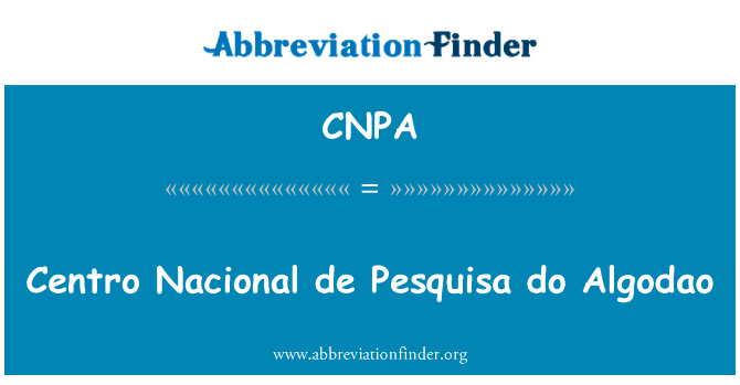 Centro 国立德共同做 Algodao英文定义是Centro Nacional de Pesquisa do Algodao,首字母缩写定义是CNPA