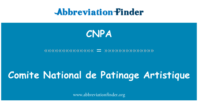克螨特国家 de Patinage Artistique英文定义是Comite National de Patinage Artistique,首字母缩写定义是CNPA