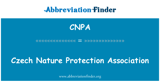 捷克自然保护协会英文定义是Czech Nature Protection Association,首字母缩写定义是CNPA