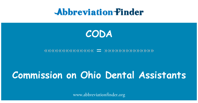 委员会对俄亥俄州牙医助手英文定义是Commission on Ohio Dental Assistants,首字母缩写定义是CODA
