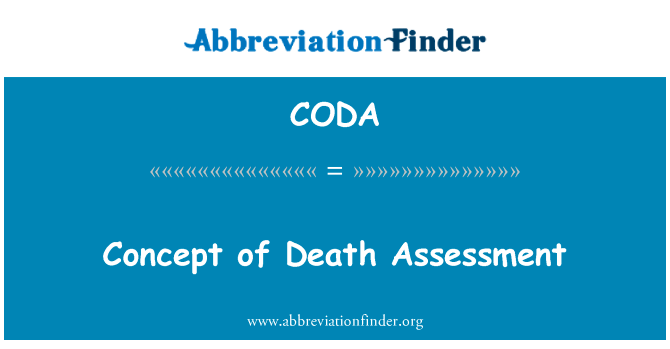 死亡评估的概念英文定义是Concept of Death Assessment,首字母缩写定义是CODA