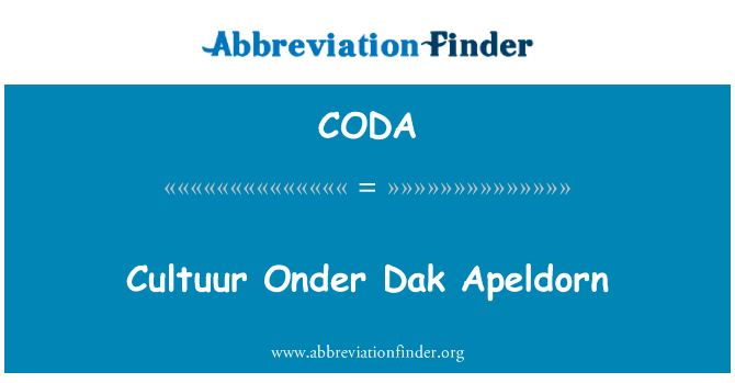 Cultuur 不知道 Dak Apeldorn英文定义是Cultuur Onder Dak Apeldorn,首字母缩写定义是CODA