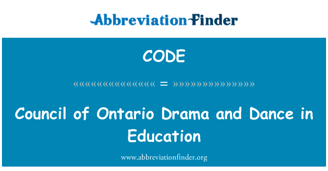 安大略省戏剧和舞蹈教育理事会英文定义是Council of Ontario Drama and Dance in Education,首字母缩写定义是CODE