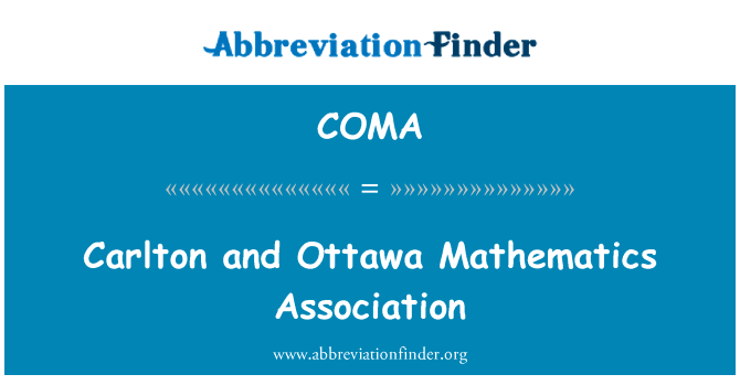 卡尔顿和渥太华数学协会英文定义是Carlton and Ottawa Mathematics Association,首字母缩写定义是COMA