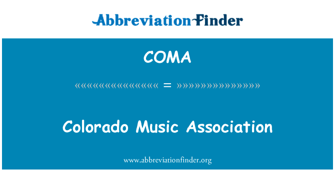 科罗拉多州音乐协会英文定义是Colorado Music Association,首字母缩写定义是COMA