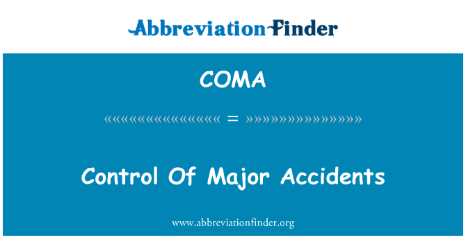 控制的重大事故英文定义是Control Of Major Accidents,首字母缩写定义是COMA