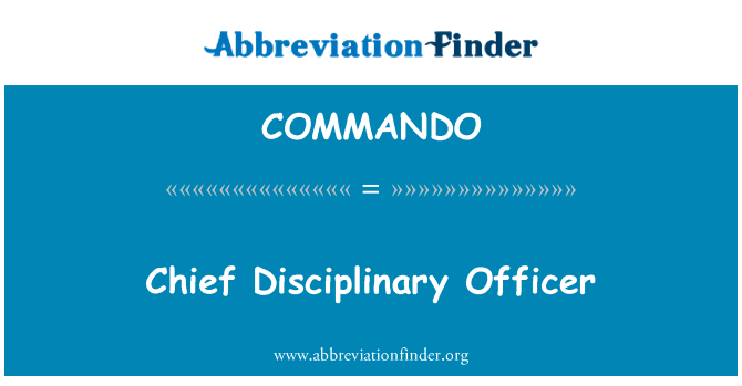 纪律主任英文定义是Chief Disciplinary Officer,首字母缩写定义是COMMANDO