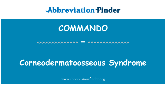 Corneodermatoosseous 综合征英文定义是Corneodermatoosseous Syndrome,首字母缩写定义是COMMANDO