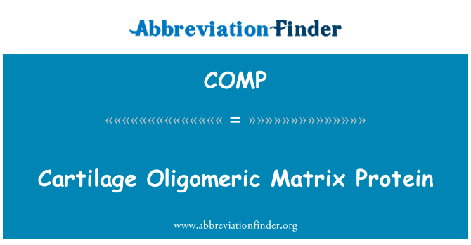 软骨寡聚基质蛋白英文定义是Cartilage Oligomeric Matrix Protein,首字母缩写定义是COMP