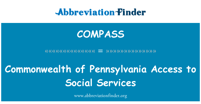 英联邦的宾夕法尼亚州享有社会服务英文定义是Commonwealth of Pennsylvania Access to Social Services,首字母缩写定义是COMPASS