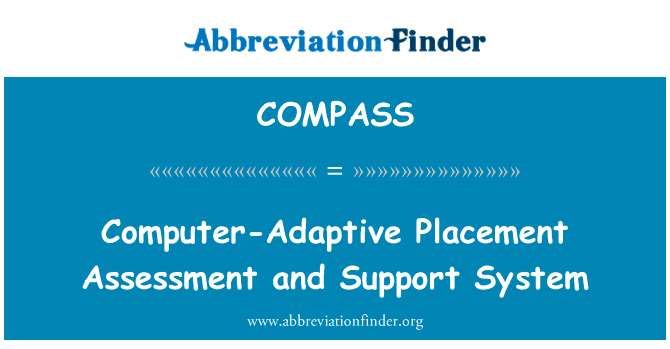 计算机自适应位置评估和支持系统英文定义是Computer-Adaptive Placement Assessment and Support System,首字母缩写定义是COMPASS