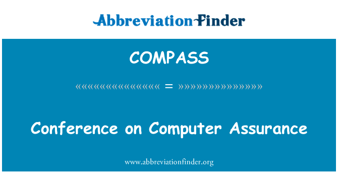 计算机保证会议英文定义是Conference on Computer Assurance,首字母缩写定义是COMPASS